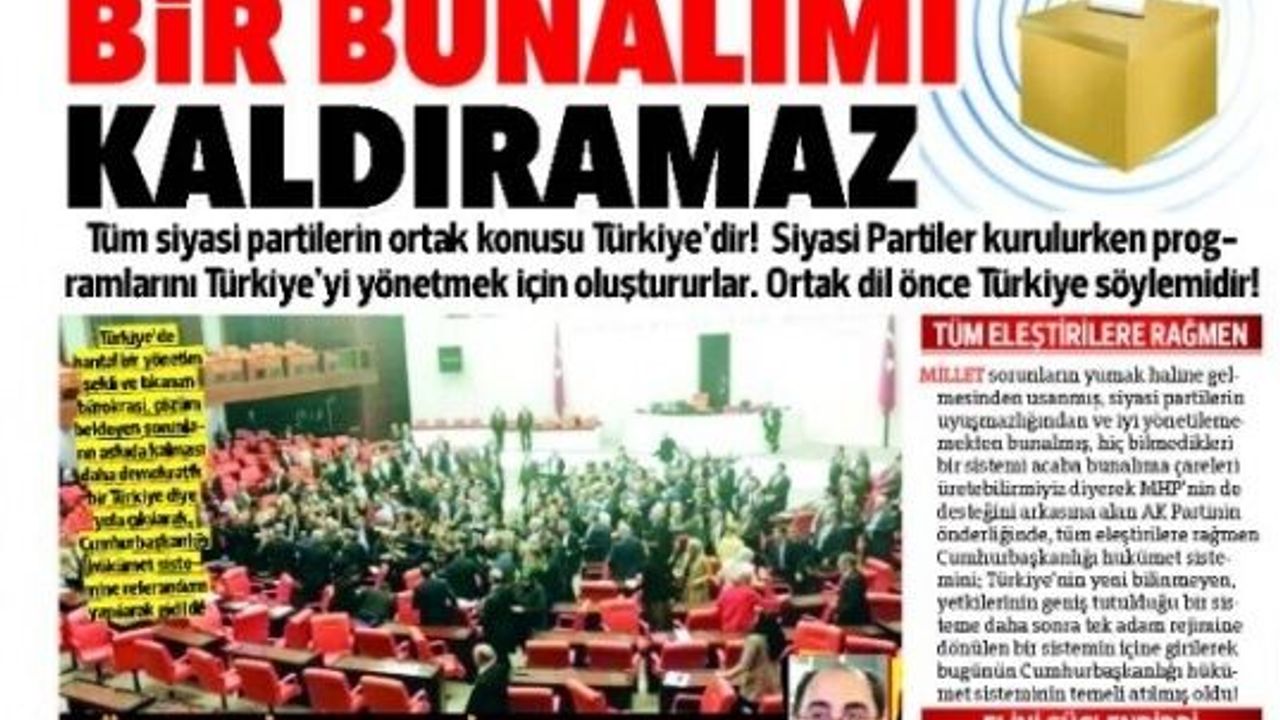 TÜRKİYE SİYASİ BİR BUNALIMI KALDIRAMAZ