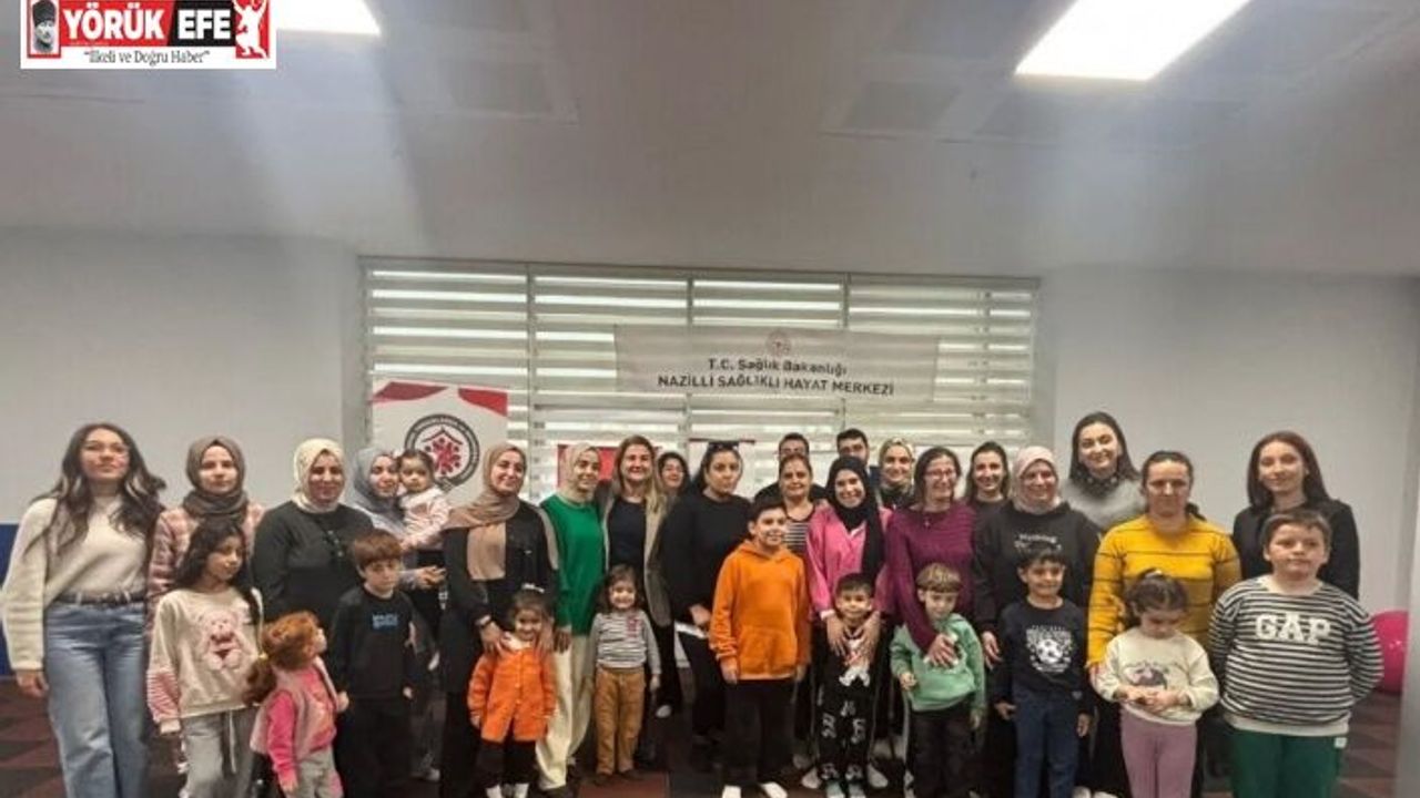 Nazilli’de anne ve çocuklara sağlıklı yaşam desteği