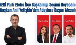 YENİ Parti Efeler İlçe Başkanlığı Seçimi Heyecanı: Başkan Anıl Yetişkin’den Adaylara Başarı Mesajı