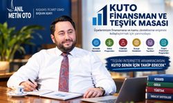 ANIL OTO’DAN KUTO ÜYELERİNE “FİNANSMAN VE TEŞVİK MASASI” “TEŞVİKİ İNTERNETTE ARAMAYACAKSIN; KUTO SENİN İÇİN TAKİP EDECEK