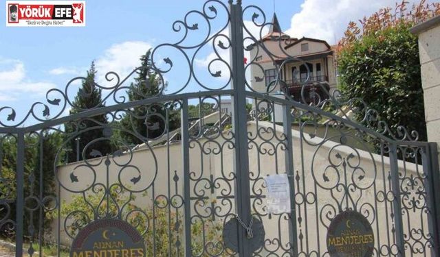 27 Mayıs’ın yıl dönümünde Adnan Menderes Demokrasi Müzesi kapalı tutuldu