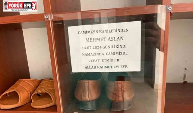 Namaz kılarken hayatını kaybeden hayırsever vatandaşa vefa örneği