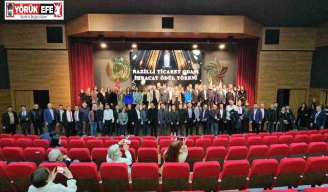 Nazilli Ticaret Odası’nın başarılı ihracatçıları ödüllendirildi