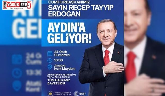 Cumhurbaşkanı Erdoğan Aydın’a geliyor