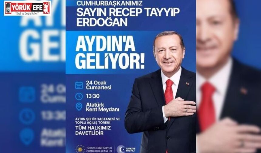 Cumhurbaşkanı Erdoğan Aydın’a geliyor