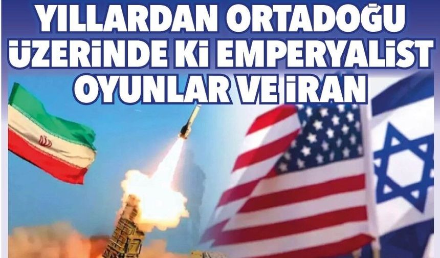 BİNDOKUZYÜZ ELLİLİ YILLARDAN ORTADOĞU ÜZERİNDE Kİ EMPERYALİST OYUNLAR VE İRAN