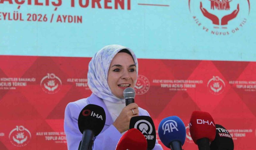 Aile ve Sosyal Hizmetler Bakanı Göktaş Aydın'da 4 merkezin açılışını yaptı