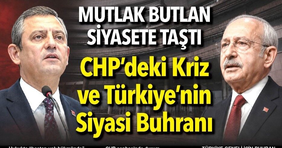 Mutlak Butlan Siyasete Taştı" CHP’deki Kriz ve Türkiye’nin Siyasi Buhranı"