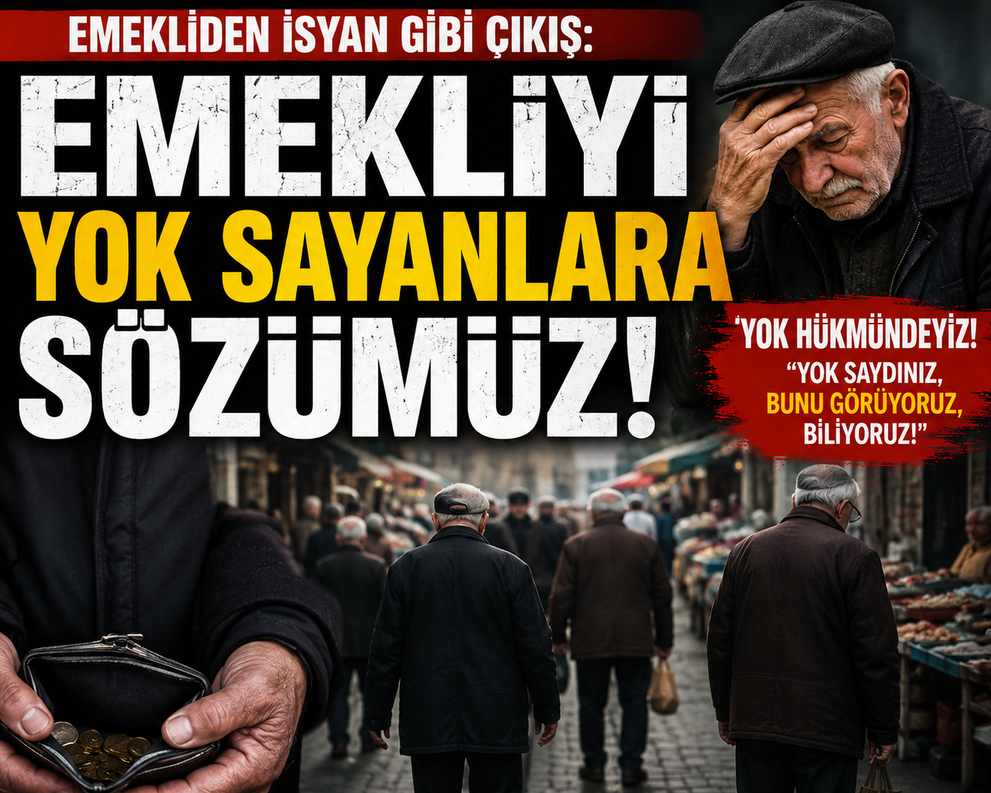 EMEKLİYİ YOK SAYANLARA SÖZÜMÜZ