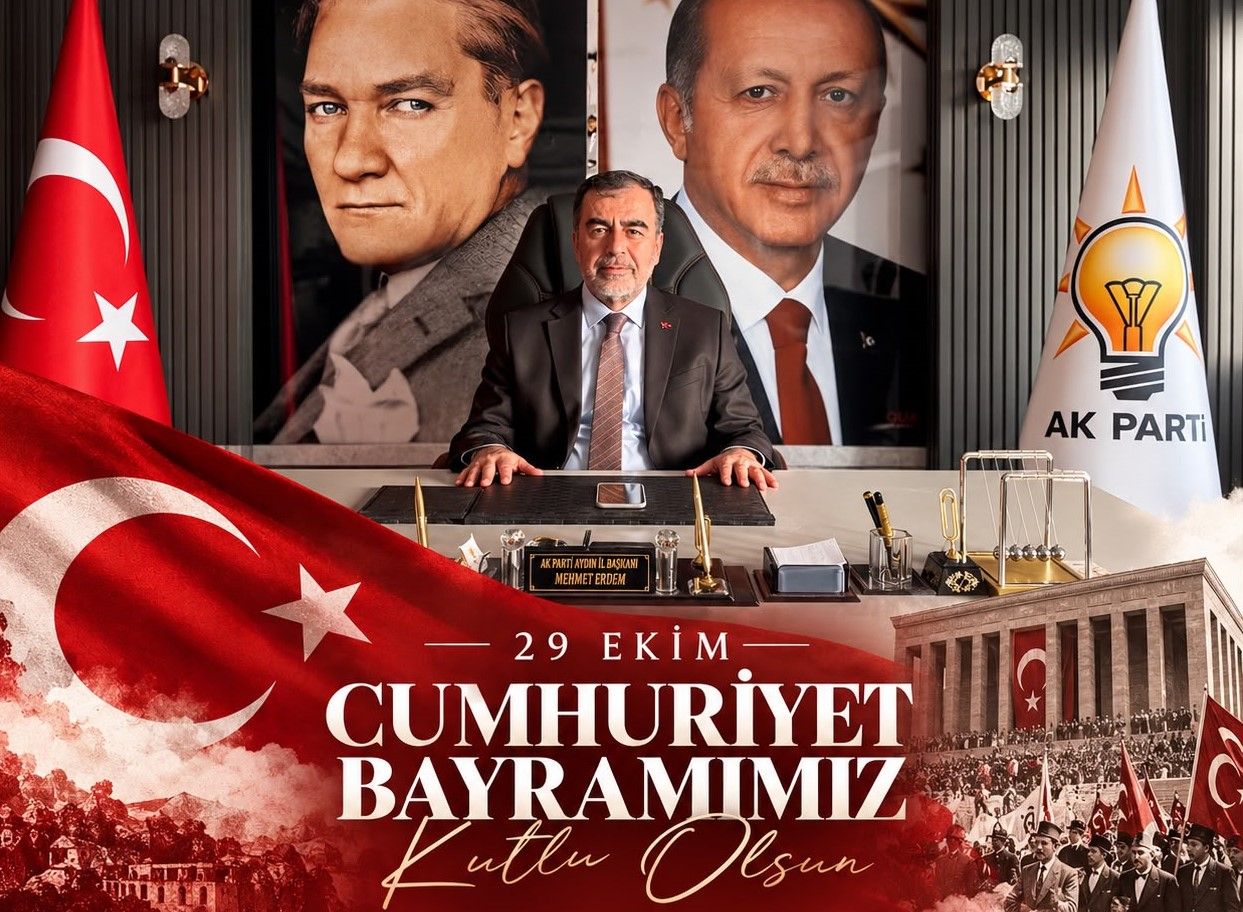 AK PARTİ AYDIN İL BAŞKANI MEHMET ERDEM’DEN 29 EKİM MESAJI